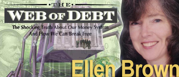 Ellen Brown | Bankster Thugs, The Web of Debt, & The Public Banking Solution